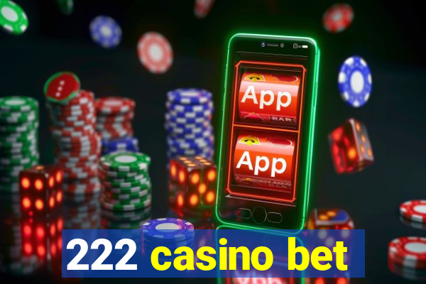 222 casino bet